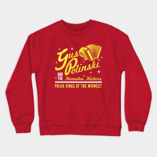 Gus Polinski & The Kenosha Kickers! Crewneck Sweatshirt